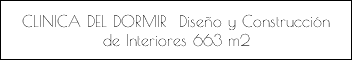 CLINICA DEL DORMIR Diseño y Construcción de Interiores 663 m2
