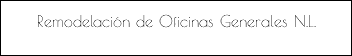 Remodelación de Oficinas Generales N.L. 