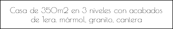 Casa de 350m2 en 3 niveles con acabados de 1era. mármol, granito, cantera